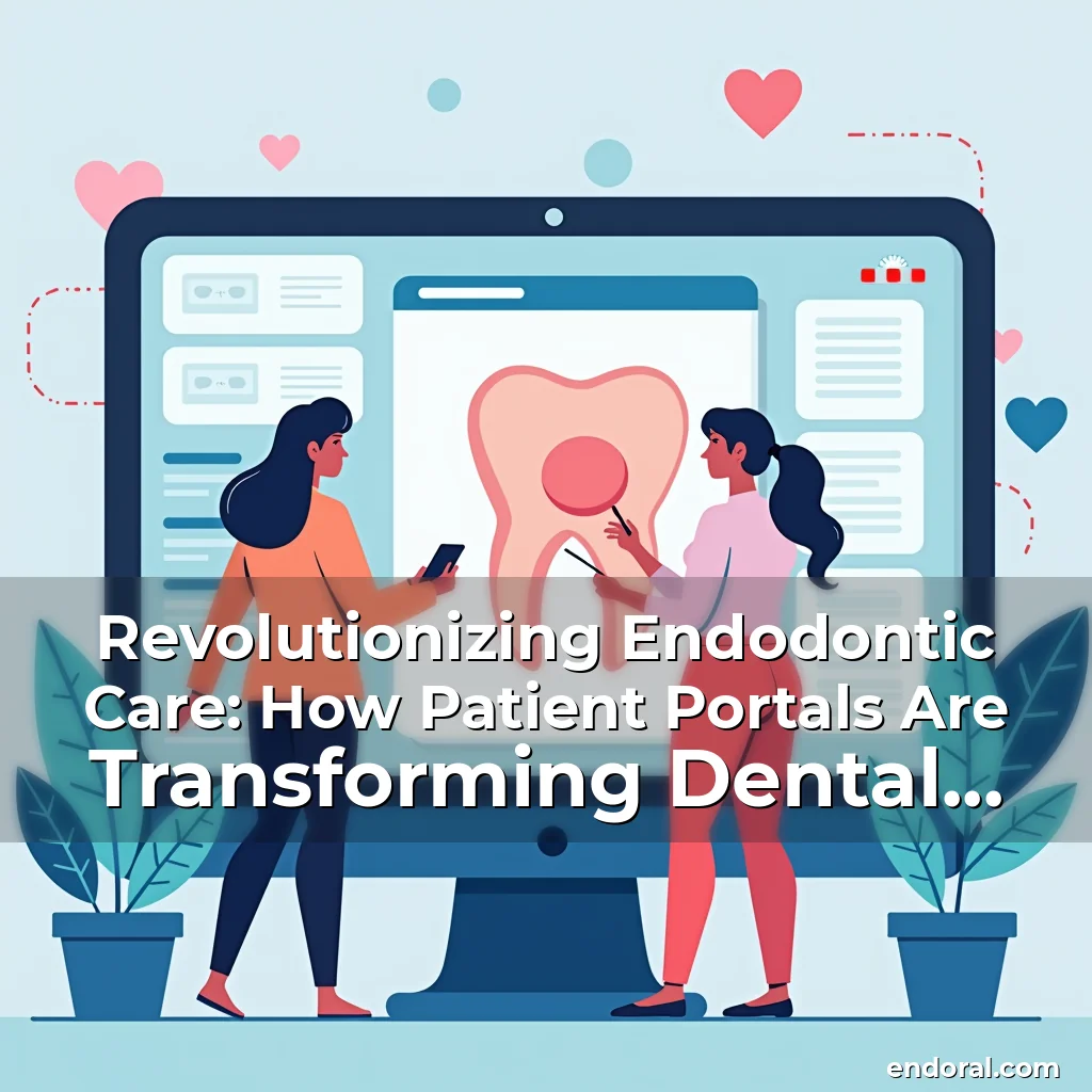 Read more about the article Revolutionizing Endodontic Care: How Patient Portals Are Transforming Dental Communication