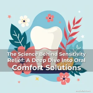 Read more about the article The Science Behind Sensitivity Relief: A Deep Dive Into Oral Comfort Solutions
